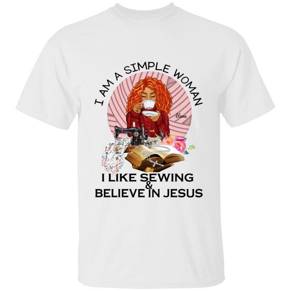 I Am a Simple Woman I Like Sewing & Believe In Jesus Personalized T-shirt, Best Gift For Girls Mom Grandma and Sewing Lovers