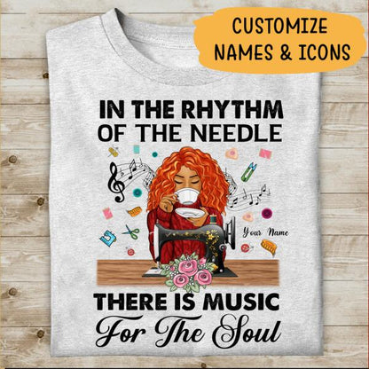 In The Rhythm Of The Needle There Is Music For The Soul Personalized T-shirt, Best Gift For Girls Mom Grandma and Sewing Lovers