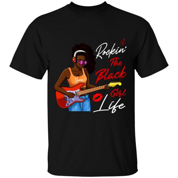 Rockin' The Black Girl Life Personalized T-shirt, Best Gift For Black Girls & Women