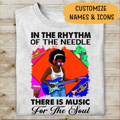 In The Rhythm Of The Needle There Is Music For The Soul Personalized T-shirt, Best Gift For Black Girls & Women