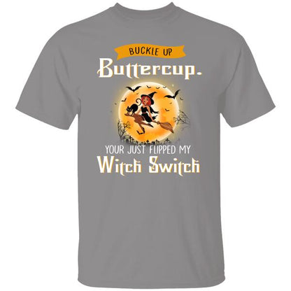 Buckle Up Buttercup You Just Flipped My Witch Switch Personalized T-shirt For Friend Halloween Shirt