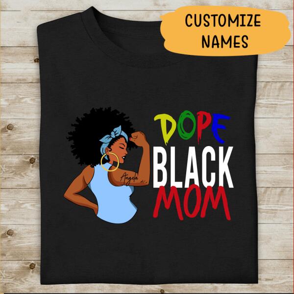 Personalized Name Dope Black Mom T-shirt, A Perfect Gift For Black Mom