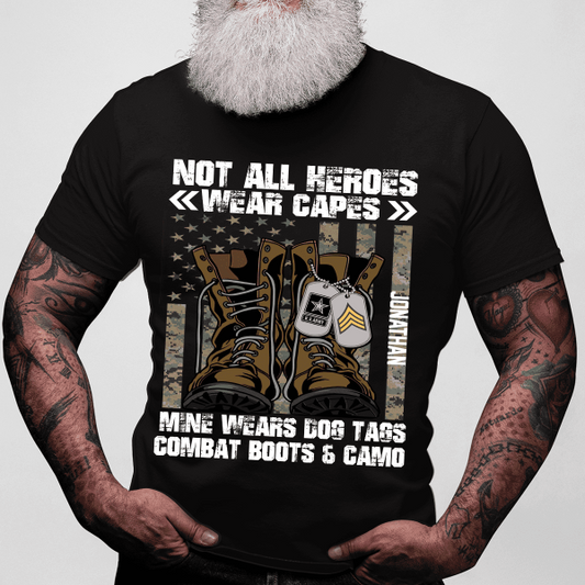 Not All Heroes Wear Capes Mine Wears Dog Tags Combat Boots & Camo Personalized T-shirt, Best Gift For U.S Army Veteran