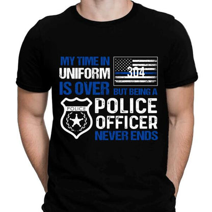 My Time In Uniform Is Over Personalized Police Thin Blue Line T-Shirt, Best Gifts For Police Officers