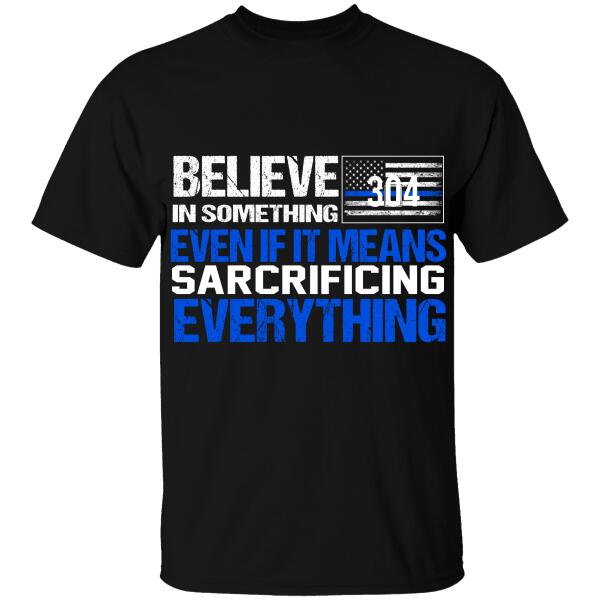 Police Believe In Something Thin Blue Line Personalized Police T-Shirt, Best Gifts For Police Officers