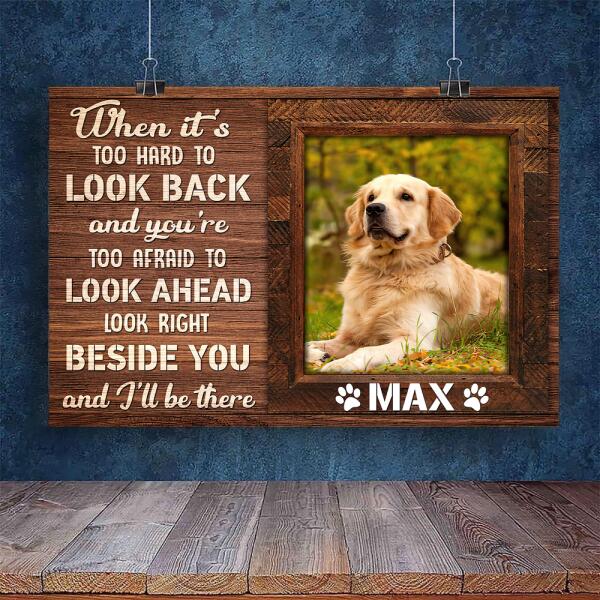 Custom Canvas Prints Personalized Pet Photo When It Is Too Hard To Look Back, Best Gift For Pet Lovers