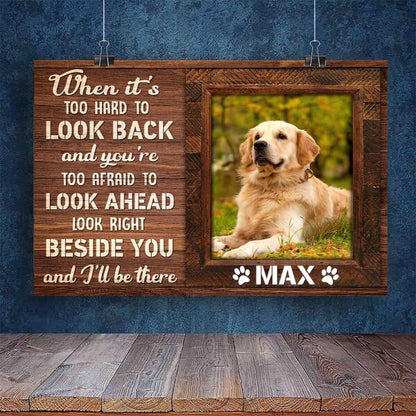 Custom Canvas Prints Personalized Pet Photo When It Is Too Hard To Look Back, Best Gift For Pet Lovers