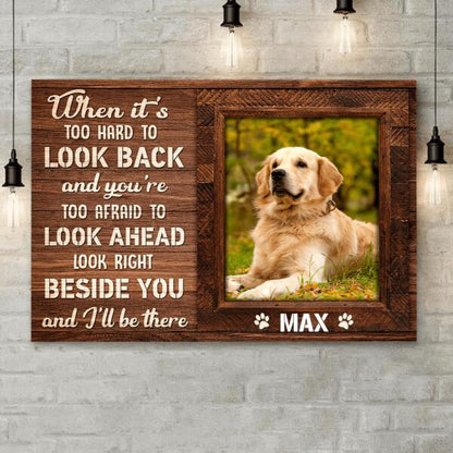 Custom Canvas Prints Personalized Pet Photo When It Is Too Hard To Look Back, Best Gift For Pet Lovers