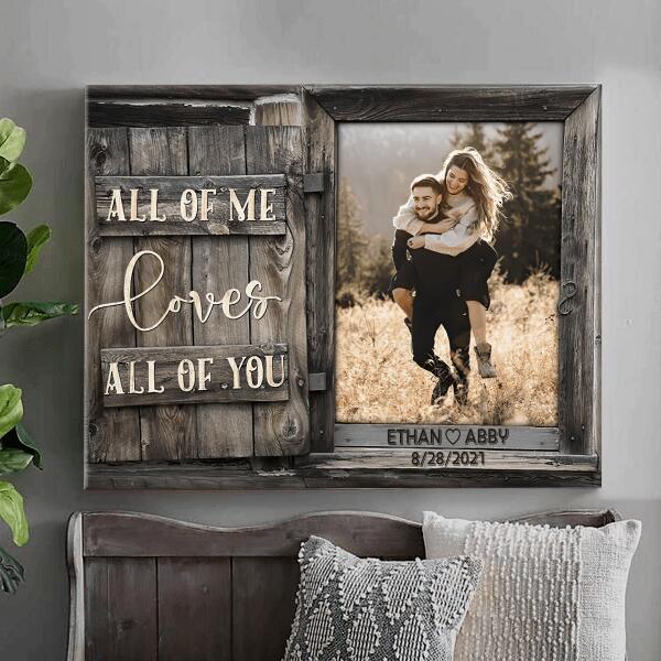 Custom Canvas Prints Personalized Photo Gifts All Of Me Loves All Of You, Best Gift For Couple and Family