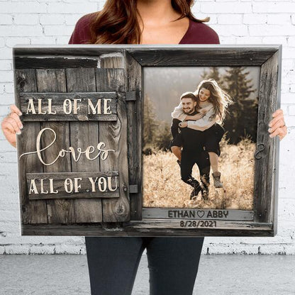 Custom Canvas Prints Personalized Photo Gifts All Of Me Loves All Of You, Best Gift For Couple and Family