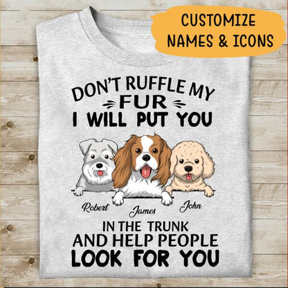 Don't Ruffle My Fur I Will Put You In The Trunk And Help People Look For You Personalized T-shirt, Best Gift For Dog Lovers