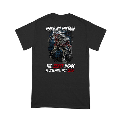 Make No Mistake, The Beast Inside Is Sleeping, Not Dead T-Shirt