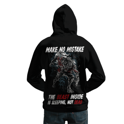 Make No Mistake, The Beast Inside Is Sleeping, Not Dead Hoodie