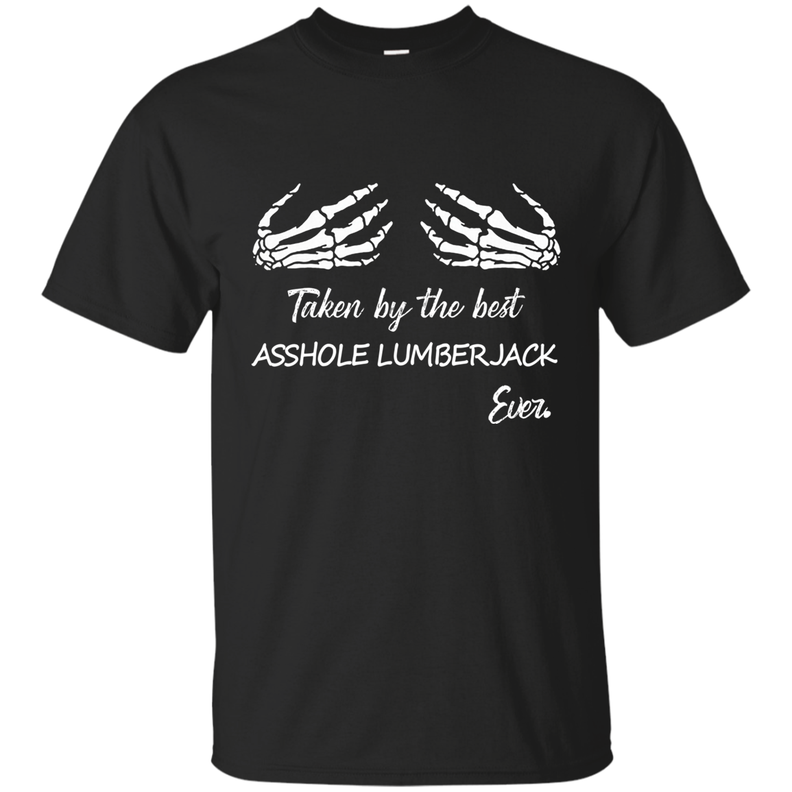 Taken by the best a$$hole lumberjack ever.-T Shirt-CustomCat-LADIES' COTTON T-SHIRT-Black-X-Small-Vibe Cosy™
