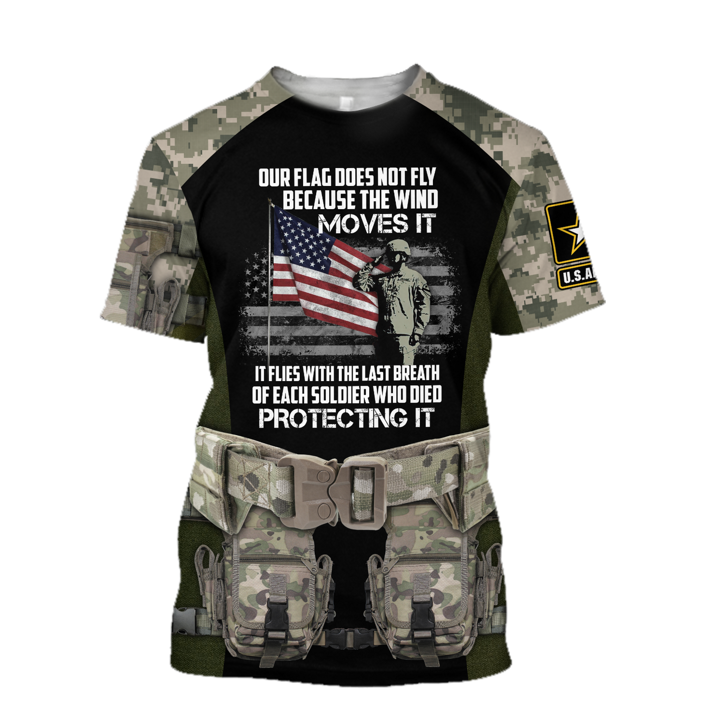 Army Veteran Our Flag Does Not Fly Because The Wind 3d shirts