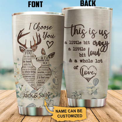Deer I Choose You Custom Name Stainless Steel Tumbler 20Oz