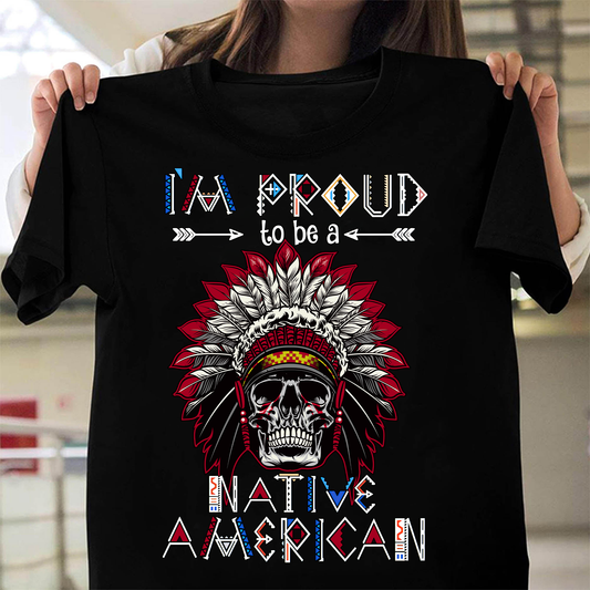 I'm Proud To Be a Native American  TSHIRT DD08012202