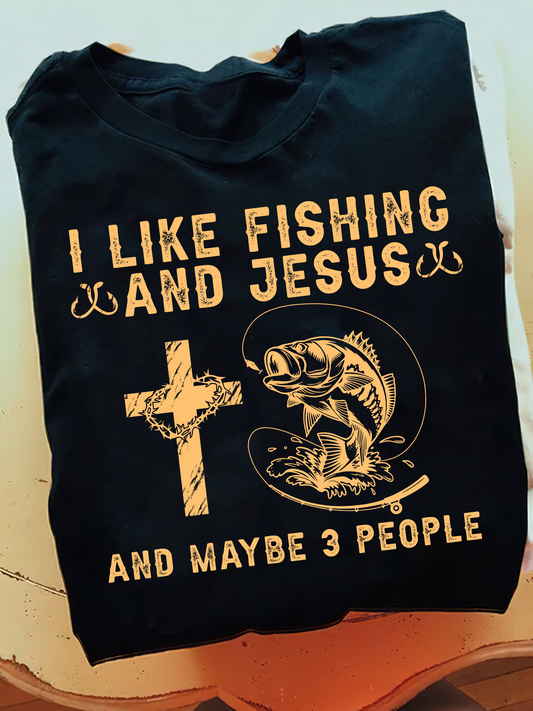 I Like Fishing And Jesus And Maybe 3 People Shirt Unisex T-Shirt MH13012202DH