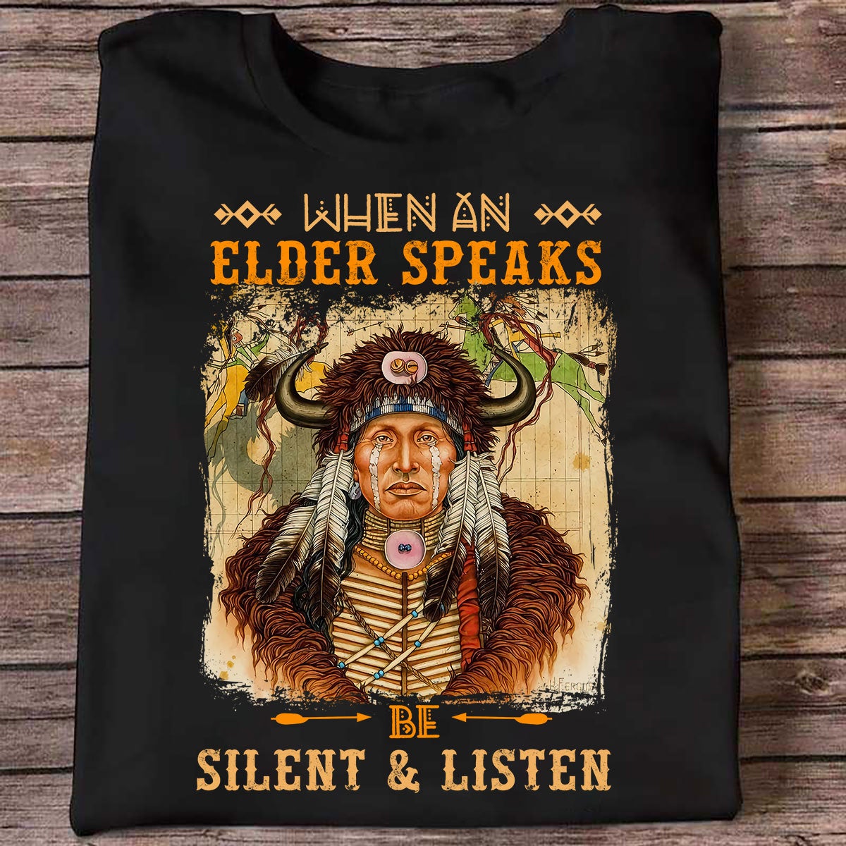 When An Elder Speaks Be Silent & Listen Native American Unisex T-Shirt NTN15012202