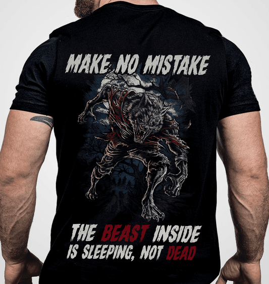 Make No Mistake, The Beast Inside Is Sleeping, Not Dead T-Shirt