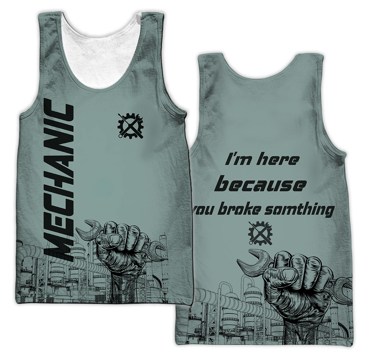 I'm Here Because You Broke Something All Over Printed Mechanic Hoodie For Men and Women HVT14102001