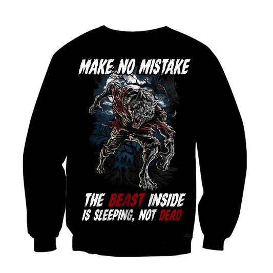 Make No Mistake, The  Beast Inside Is Sleeping, Not Dead SweatShirt