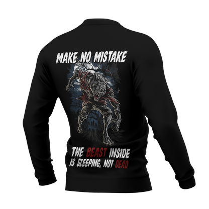 Make No Mistake, The  Beast Inside Is Sleeping, Not Dead SweatShirt