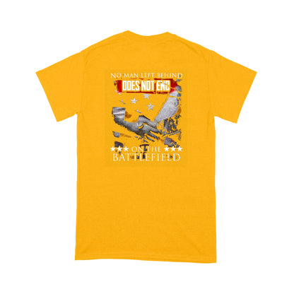 Vibecosy Does Not End, No Man Left Behind On The Battlefield T-Shirt MH31072104