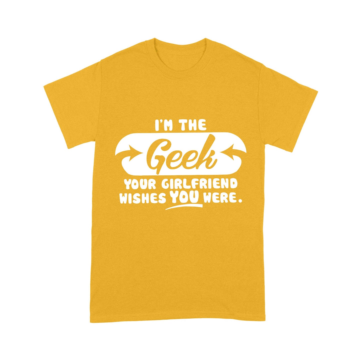 I'm The Geek, Your Girlfriend Wishes You Here Science Funny T-Shirt