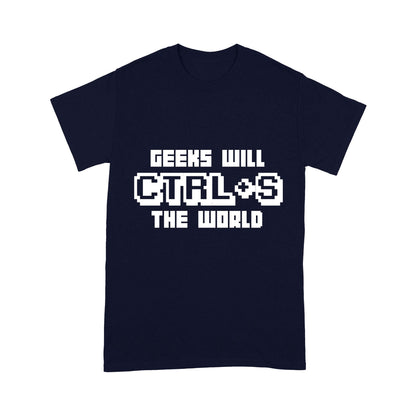 Geeks Will Ctrl + S The World Science Funny T-Shirt