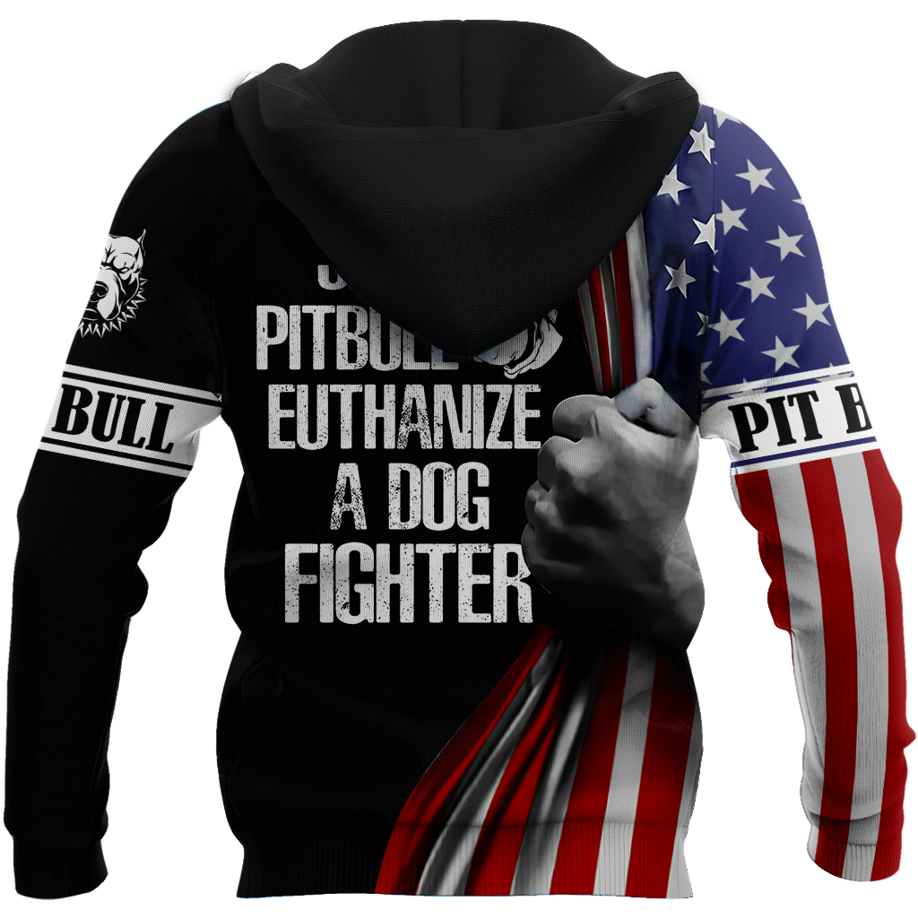 Save A Pit Bull Euthanize A Dog Fighter 3D All Over Print Hoodie DD09212003