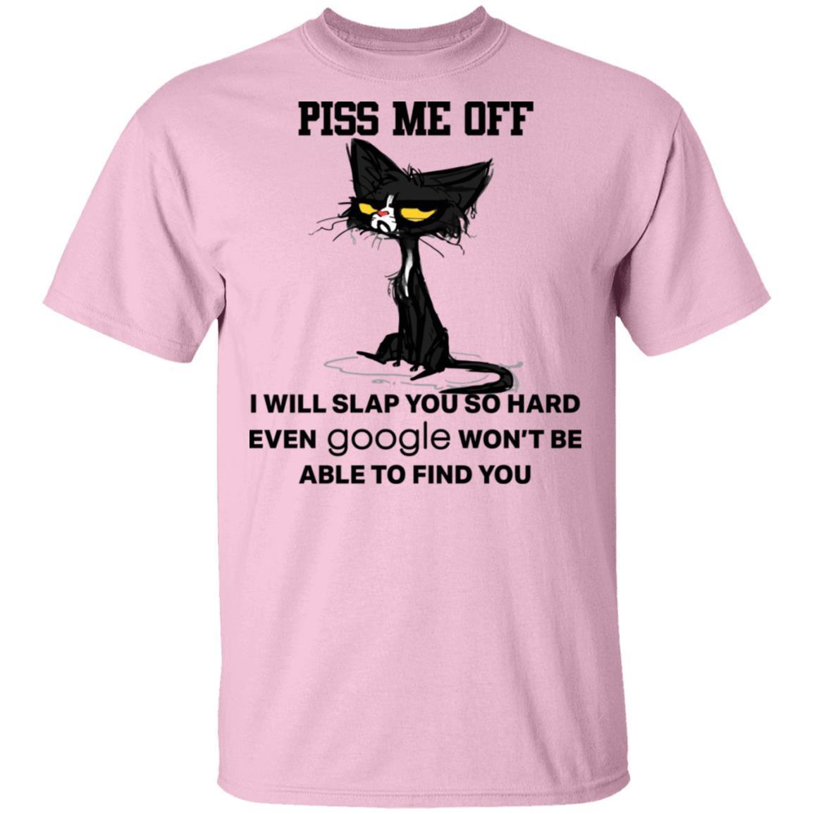 Black Cat Piss Me Off I Will Slap You So Hard Even Google Won't Be Able To Find You shirts-Apparel-CustomCat-G500 Gildan 5.3 oz. T-Shirt-Light Pink-2XL-Vibe Cosy™