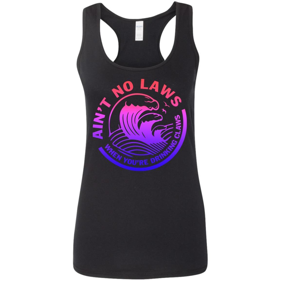 Ain't No Laws When Your Drinking Claws shirts-Apparel-CustomCat-G645RL Gildan Ladies' Softstyle Racerback Tank-Black-2XL-Vibe Cosy™