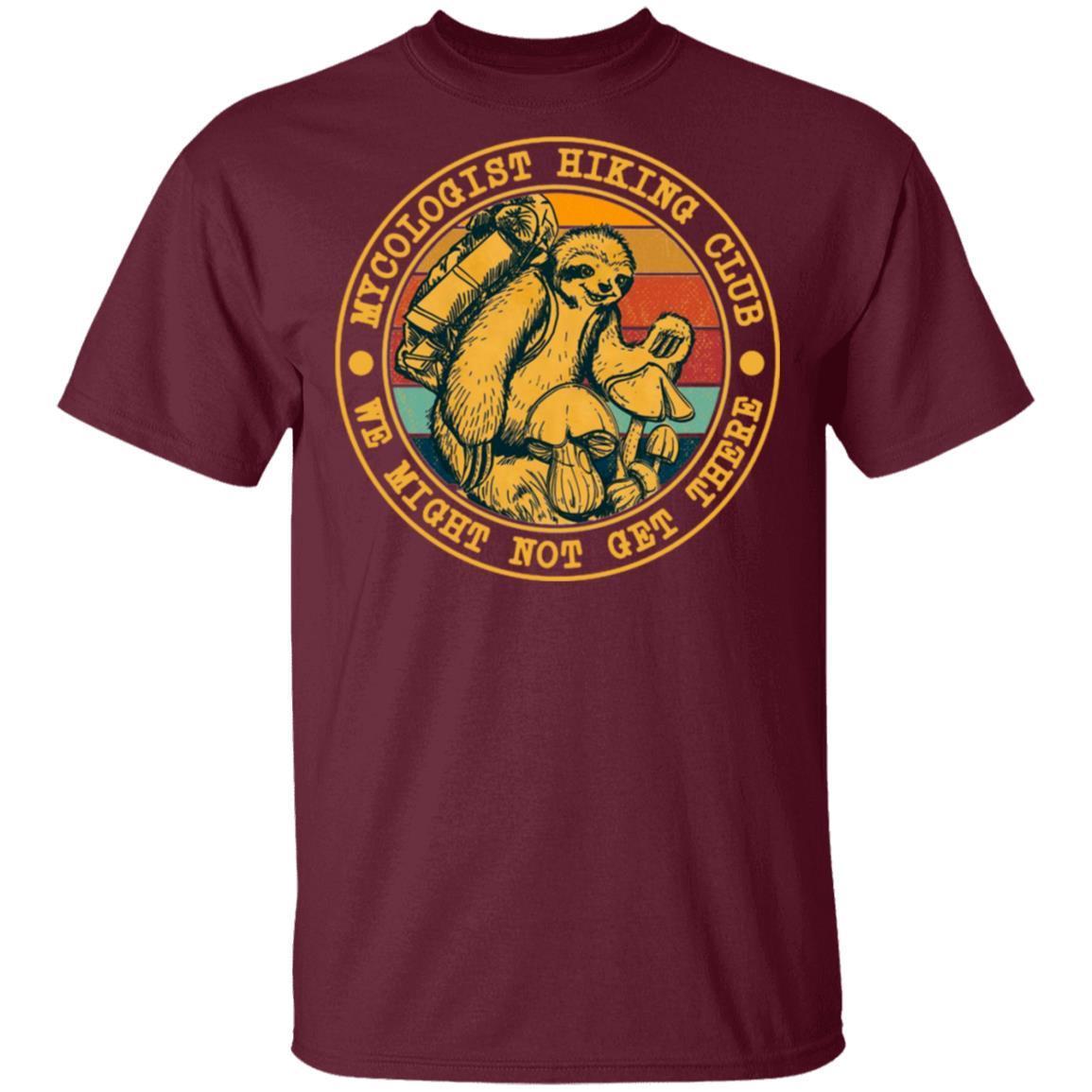 Mycologist Hiking Club We Might Not Get There shirts Funny Camping Sloth Mushroom